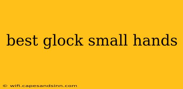 best glock small hands