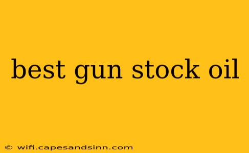 best gun stock oil