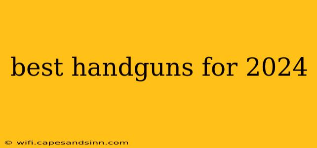 best handguns for 2024