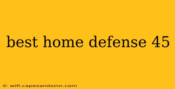 best home defense 45