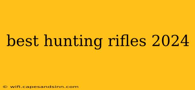 best hunting rifles 2024