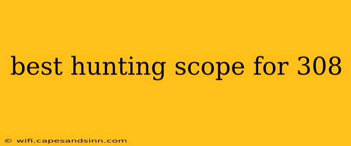 best hunting scope for 308