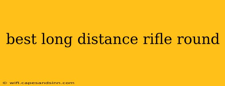 best long distance rifle round