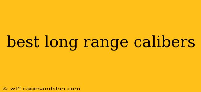 best long range calibers