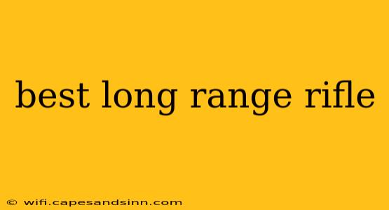 best long range rifle