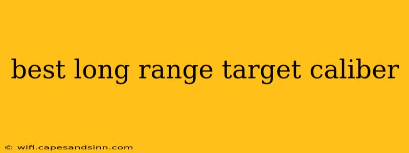 best long range target caliber