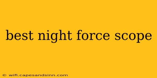 best night force scope