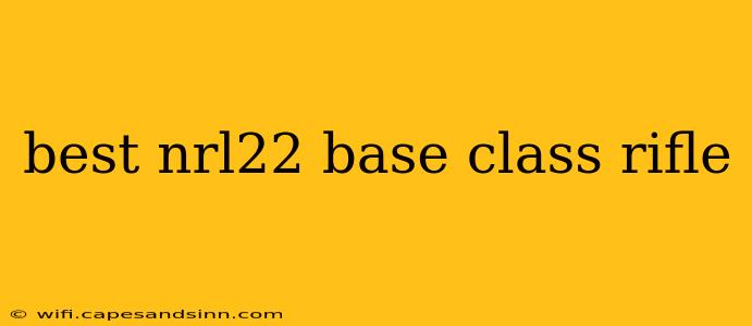 best nrl22 base class rifle