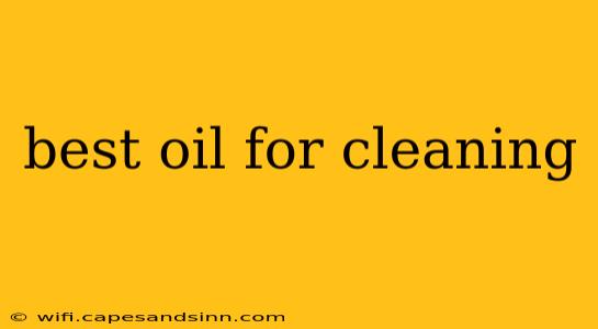 best oil for cleaning