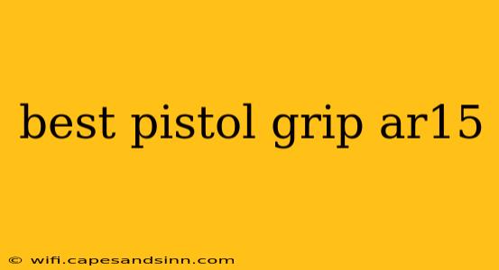 best pistol grip ar15