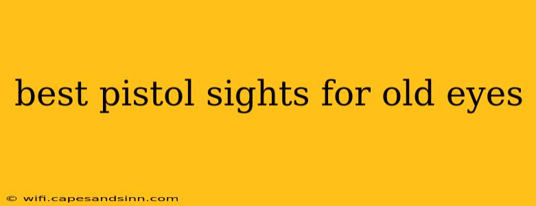 best pistol sights for old eyes