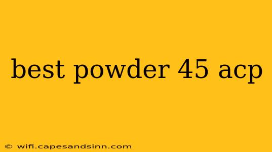 best powder 45 acp