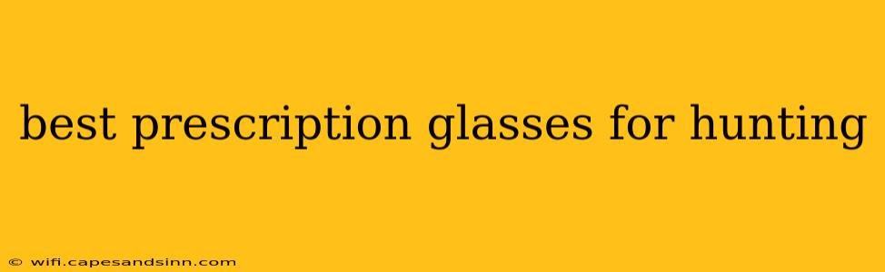 best prescription glasses for hunting