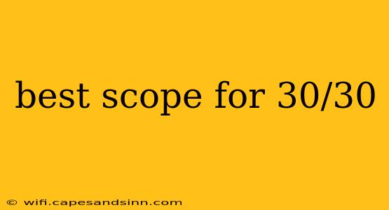 best scope for 30/30