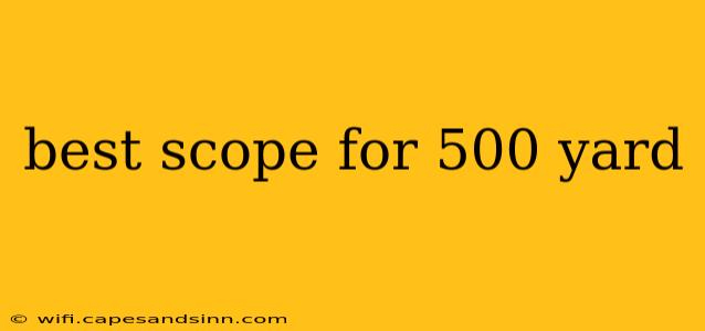 best scope for 500 yard