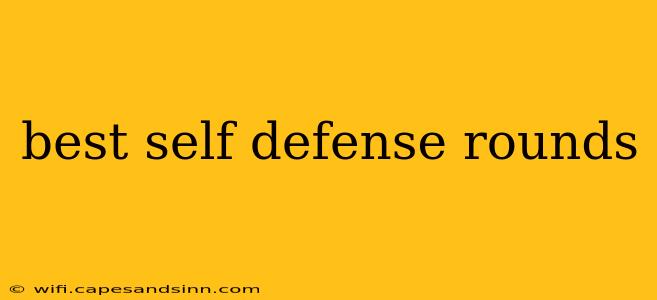 best self defense rounds