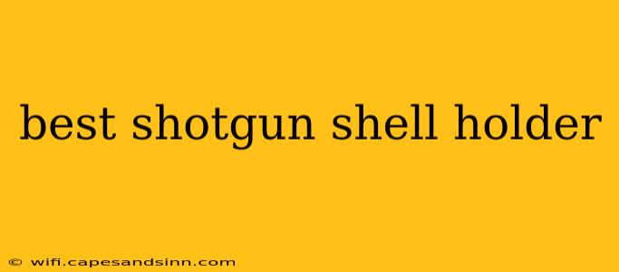 best shotgun shell holder