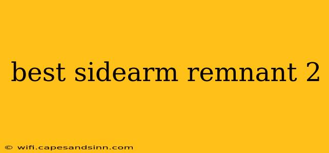 best sidearm remnant 2