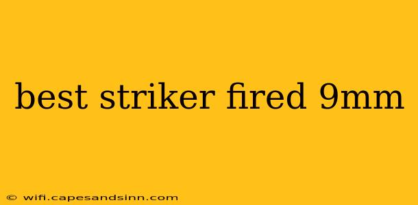 best striker fired 9mm