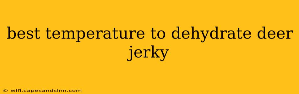 best temperature to dehydrate deer jerky