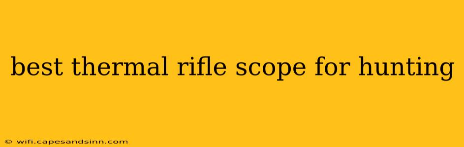 best thermal rifle scope for hunting