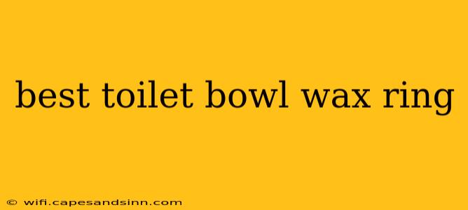 best toilet bowl wax ring