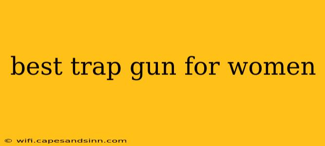 best trap gun for women