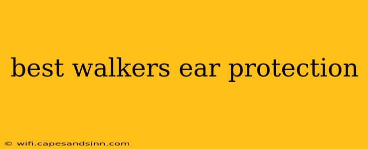 best walkers ear protection