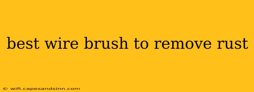 best wire brush to remove rust