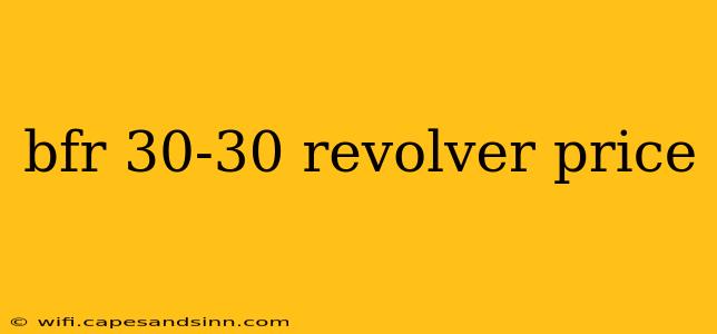 bfr 30-30 revolver price