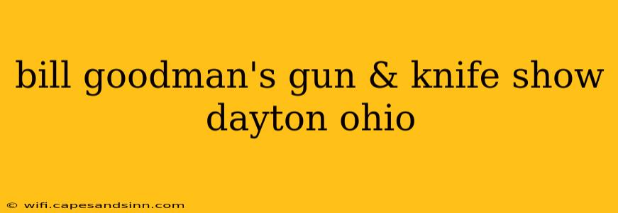 bill goodman's gun & knife show dayton ohio