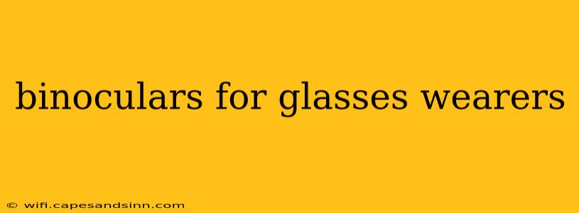 binoculars for glasses wearers