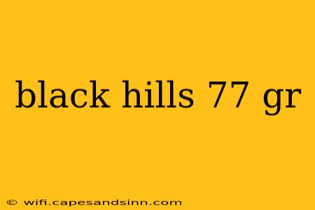 black hills 77 gr