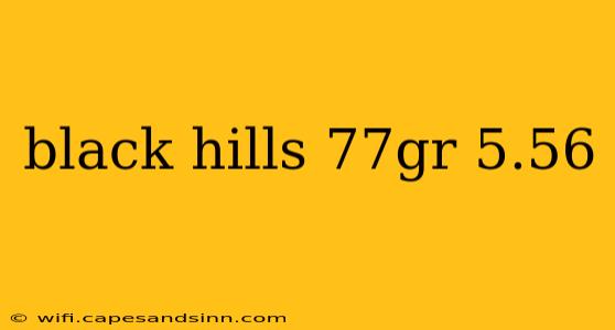 black hills 77gr 5.56