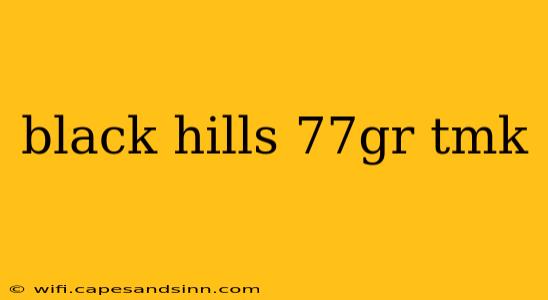 black hills 77gr tmk