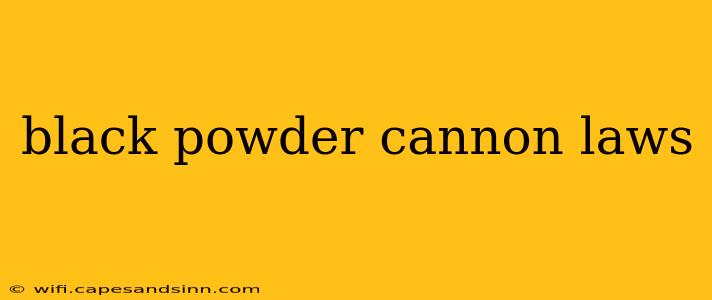 black powder cannon laws