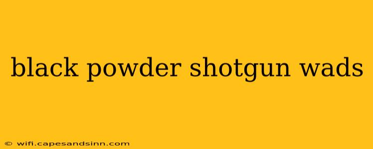 black powder shotgun wads