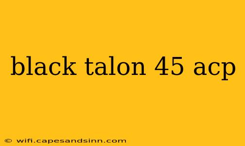 black talon 45 acp