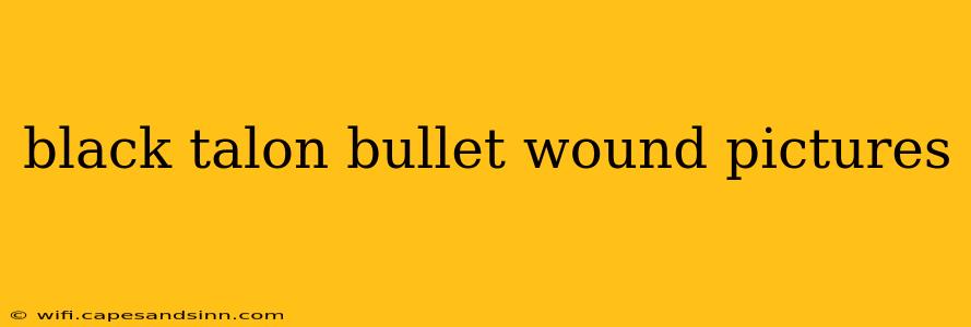 black talon bullet wound pictures