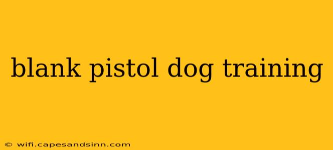 blank pistol dog training