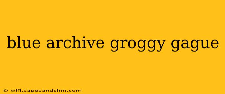 blue archive groggy gague