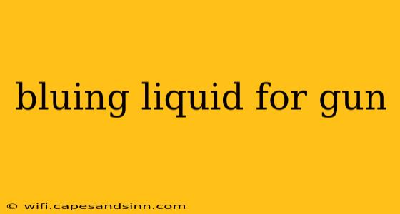 bluing liquid for gun