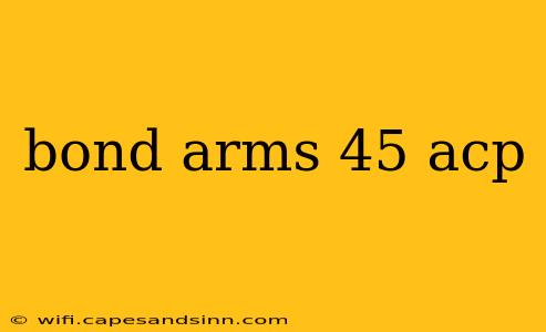 bond arms 45 acp