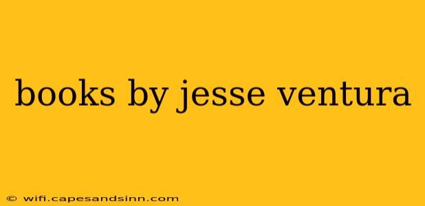 books by jesse ventura