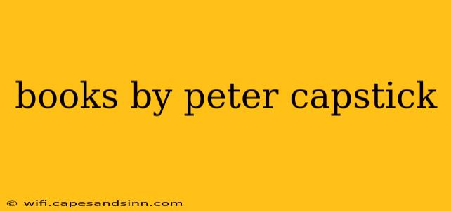 books by peter capstick