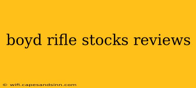 boyd rifle stocks reviews