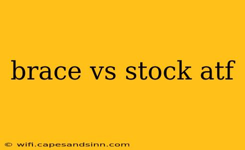 brace vs stock atf