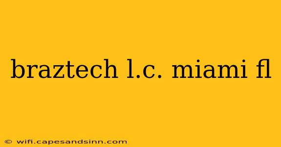 braztech l.c. miami fl