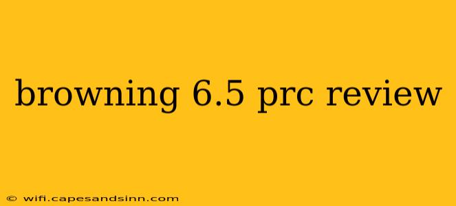 browning 6.5 prc review