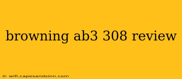 browning ab3 308 review